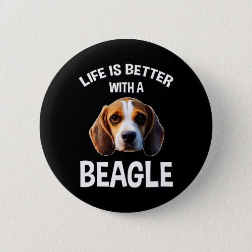 Life Is Better With A Beagle Button