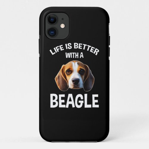 Life Is Better With A Beagle iPhone 11 Case