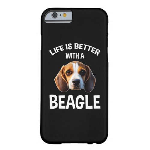 Life Is Better With A Beagle Barely There iPhone 6 Case