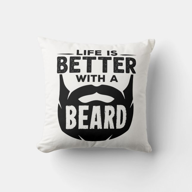 Life is Better with a Beard Bearded Man Throw Pillow (Front)