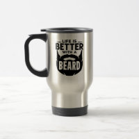 Life is Better with a Beard Bearded Man