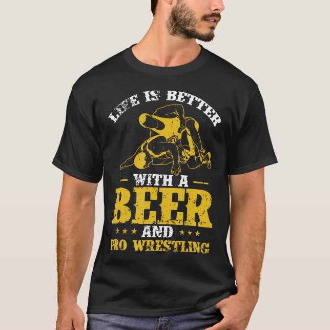 Life Is Better With A Beer And Pro T-Shirt (Front)