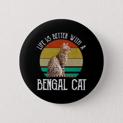 Life Is Better With A Bengal Cat Button