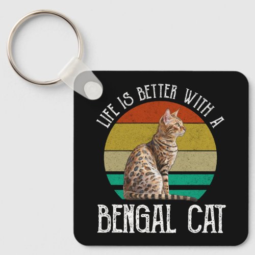 Life Is Better With A Bengal Cat Keychain