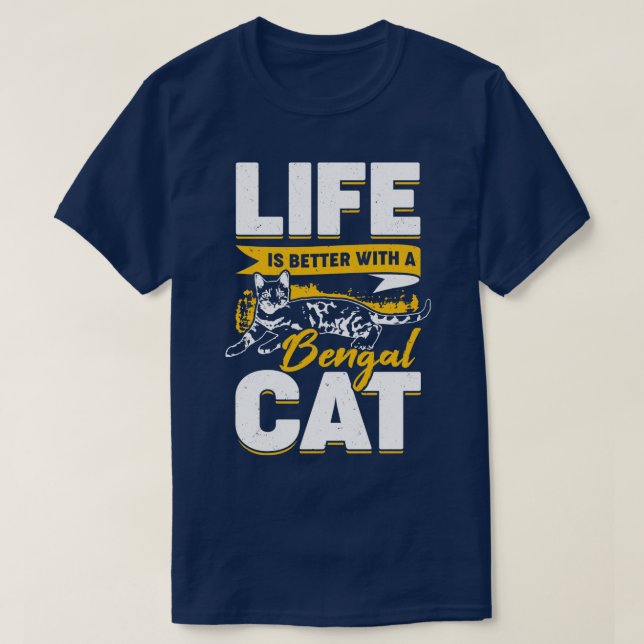 Life Is Better With A Bengal Cat  T-Shirt (Design Front)
