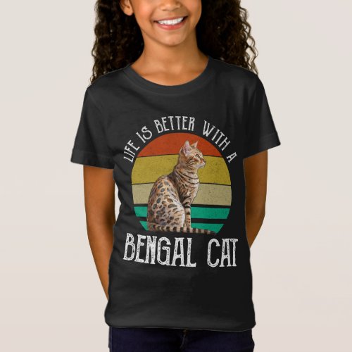 Life Is Better With A Bengal Cat T_Shirt