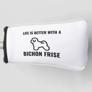 Life is better with a bichon frise golf head cover