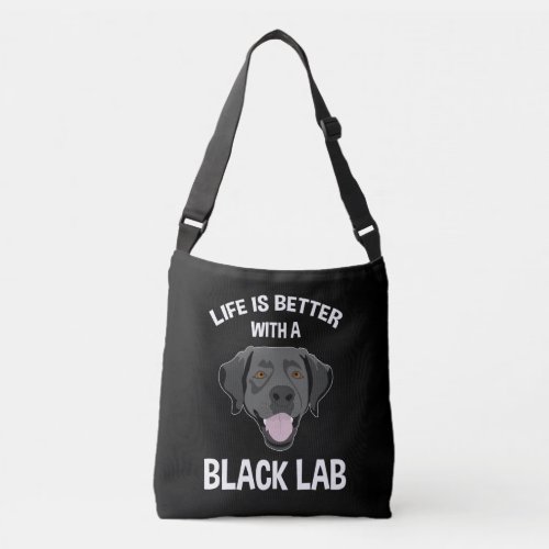 Life Is Better With A Black Lab Crossbody Bag
