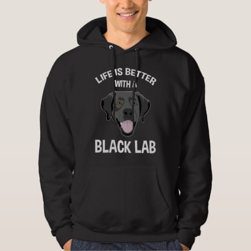 Life Is Better With A Black Lab Hoodie