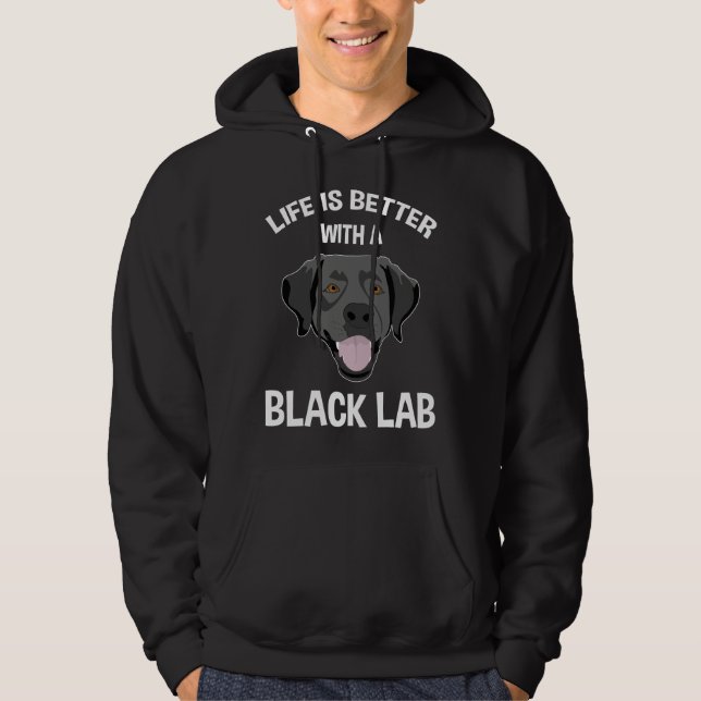 Life Is Better With A Black Lab Hoodie (Front)