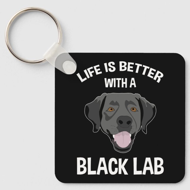 Life Is Better With A Black Lab Keychain (Front)