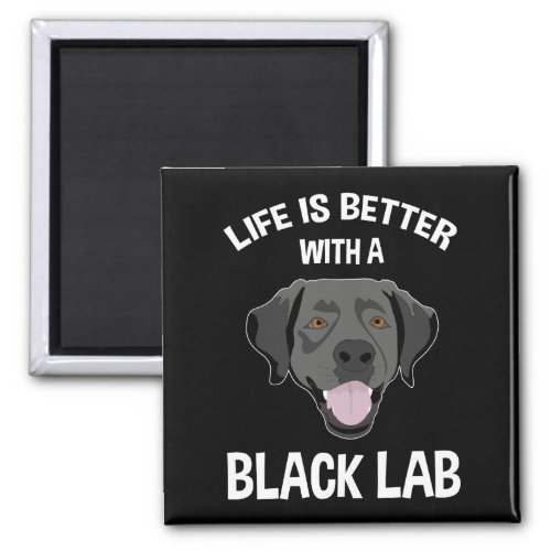Life Is Better With A Black Lab Magnet