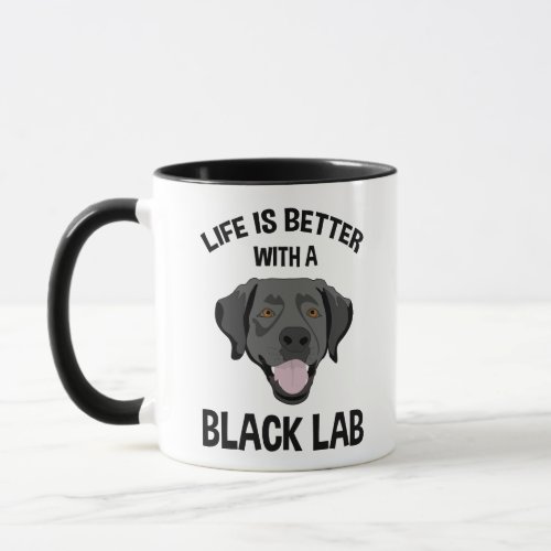 Life Is Better With A Black Lab Mug