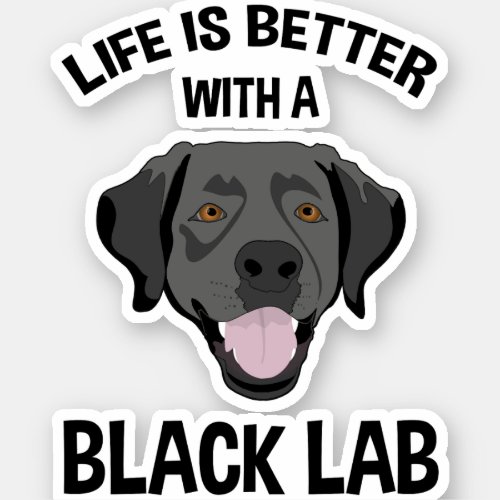 Life Is Better With A Black Lab Sticker