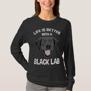 Life Is Better With A Black Lab T-Shirt