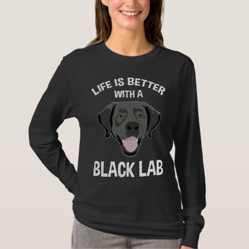 Life Is Better With A Black Lab T_Shirt