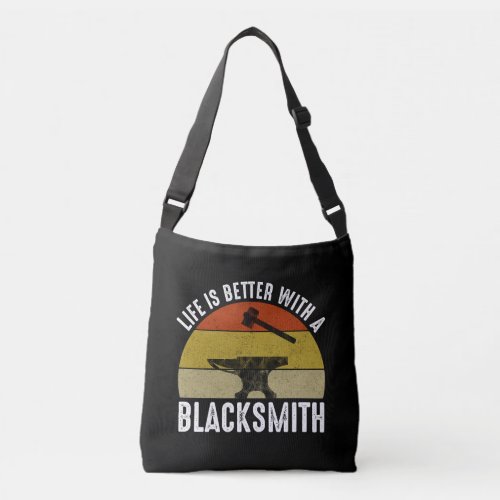 Life Is Better With A Blacksmith Crossbody Bag