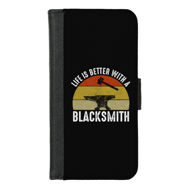 Life Is Better With A Blacksmith iPhone Wallet Case (Front)