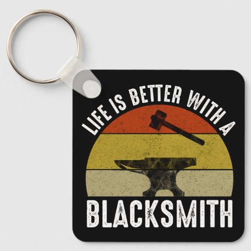 Life Is Better With A Blacksmith Keychain