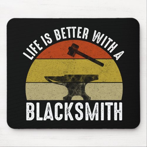 Life Is Better With A Blacksmith Mouse Pad