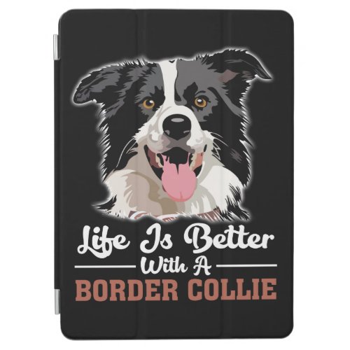 Life Is Better With A Border Collie iPad Air Cover