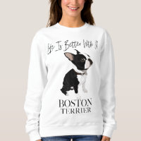 Life Is Better With A Boston Terrier Dog Gift For