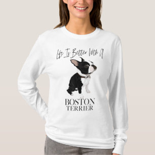 Life Is Better With A Boston Terrier Dog Gift For  T-Shirt