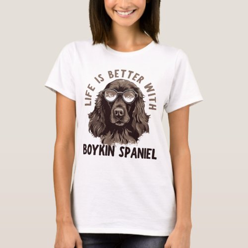 life is better with a boykin spaniel T_Shirt