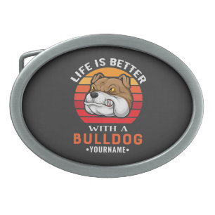 Life is Better with a Bulldog Belt Buckle