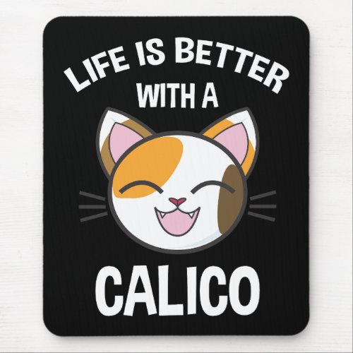 Life Is Better With A Calico Mouse Pad