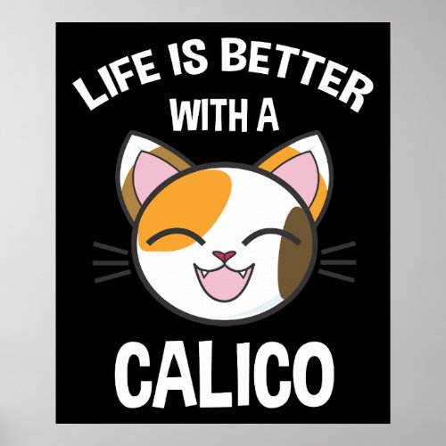 Life Is Better With A Calico Poster