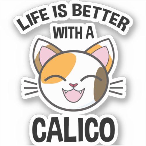 Life Is Better With A Calico Sticker