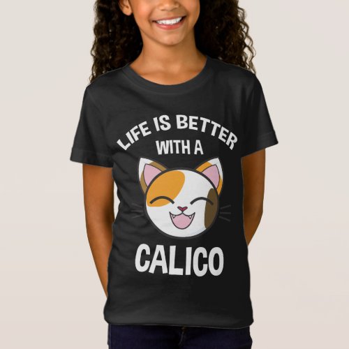 Life Is Better With A Calico T_Shirt