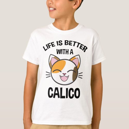 Life Is Better With A Calico T_Shirt
