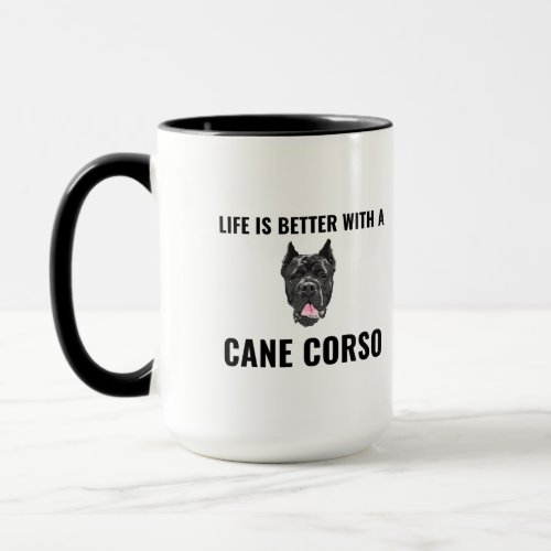 Life is better with a cane corso mug