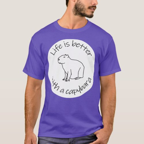 Life is Better with a Capybara Funny Quote T_Shirt