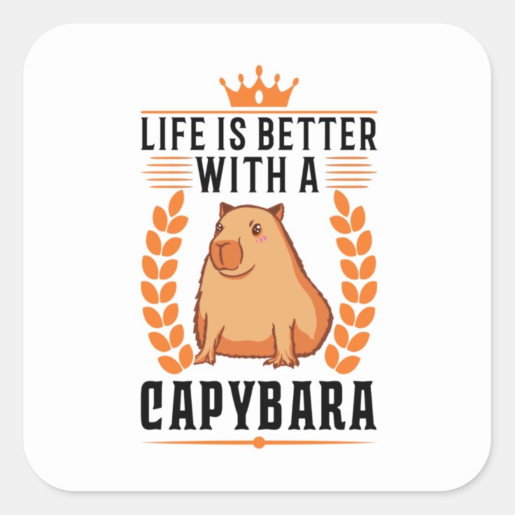 Life Is Better With A Capybara Square Sticker | Zazzle