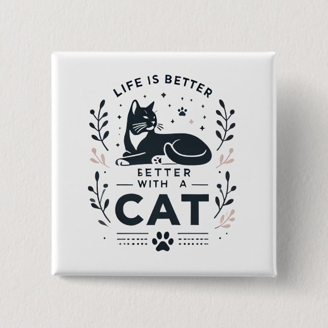 Life is better with a  cat   button (Front)