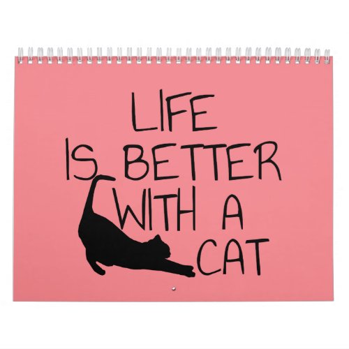 Life Is Better With A Cat  Calendar
