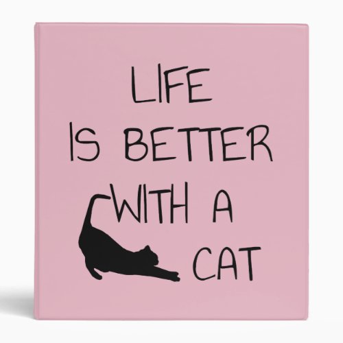 Life Is Better With A Cat _ Cat Lovers    3 Ring Binder