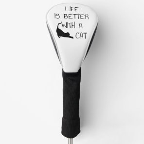 Life Is Better With A Cat - Cat Lovers     Golf Head Cover