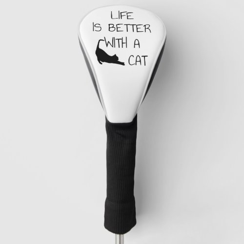 Life Is Better With A Cat _ Cat Lovers     Golf Head Cover