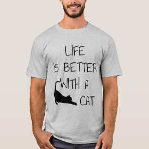 Life Is Better With A Cat - Cat Lovers T-Shirt