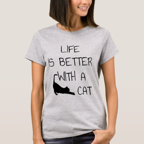 Life Is Better With A Cat _ Cat Lovers   T_Shirt