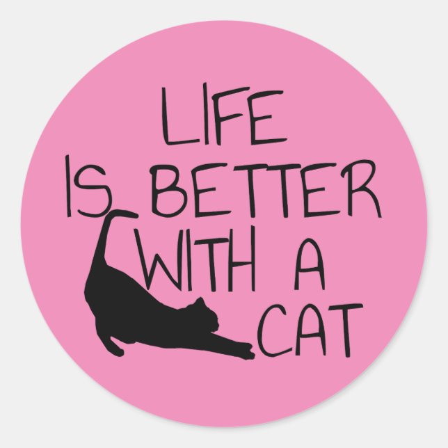 Life Is Better With A Cat  Classic Round Sticker (Front)
