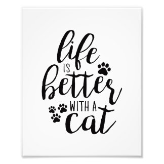 Life is better with a Cat Cute Cat Captions Aesthe Photo Print