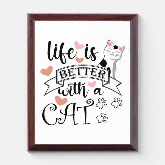 Life is Better With a Cat quote slogan Award Plaque (Vertical)