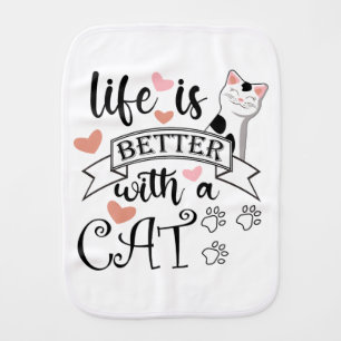 Life is Better With a Cat quote slogan Baby Burp Cloth
