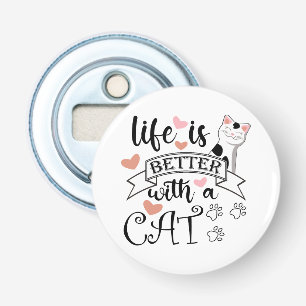 Life is Better With a Cat quote slogan Bottle Opener