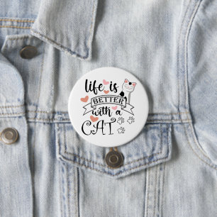 Life is Better With a Cat quote slogan Button
